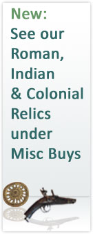 New: See our Roman, Indian & Colonial relics under Misc Buys